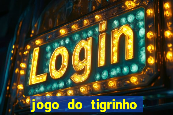 jogo do tigrinho oficial como jogar